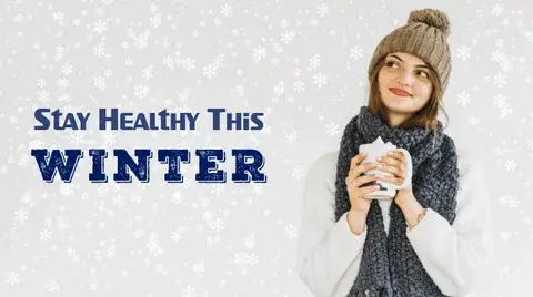 How to Stay Healthy During Winter